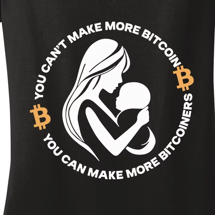 The Bitcoin Diaries You CanT Make More Bitcoin You Can Make More Bitcoiners Women's V-Neck T-Shirt