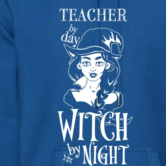 Teacher By Day Witch By Night Gift Premium Hoodie