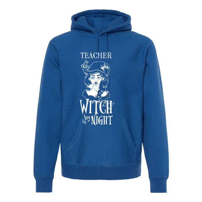 Teacher By Day Witch By Night Gift Premium Hoodie