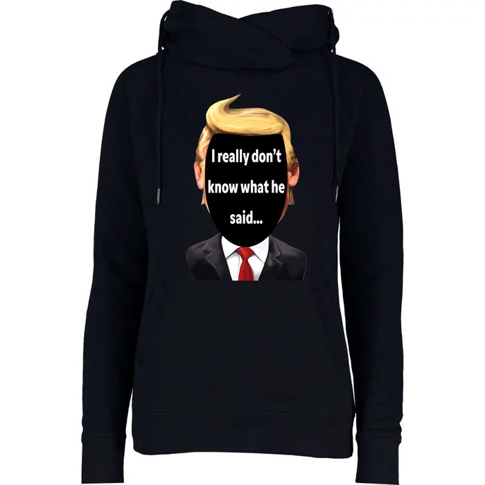 Trump Biden Debate 2024 I Really Dont Know What He Said Womens Funnel Neck Pullover Hood