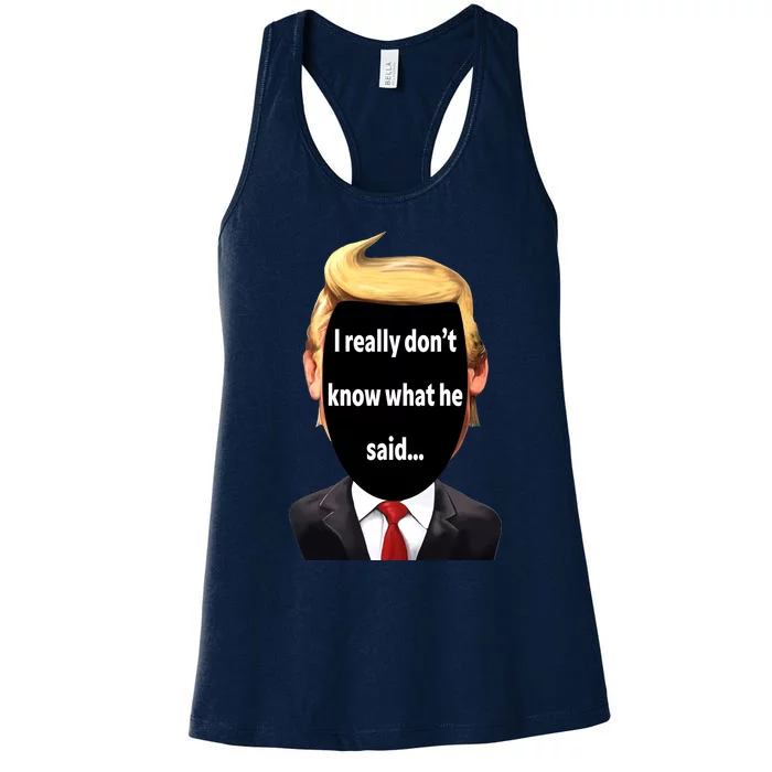 Trump Biden Debate 2024 I Really Dont Know What He Said Women's Racerback Tank