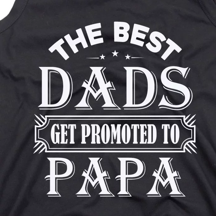 The Best Dads Get Promoted To Papa Father's Day Tank Top