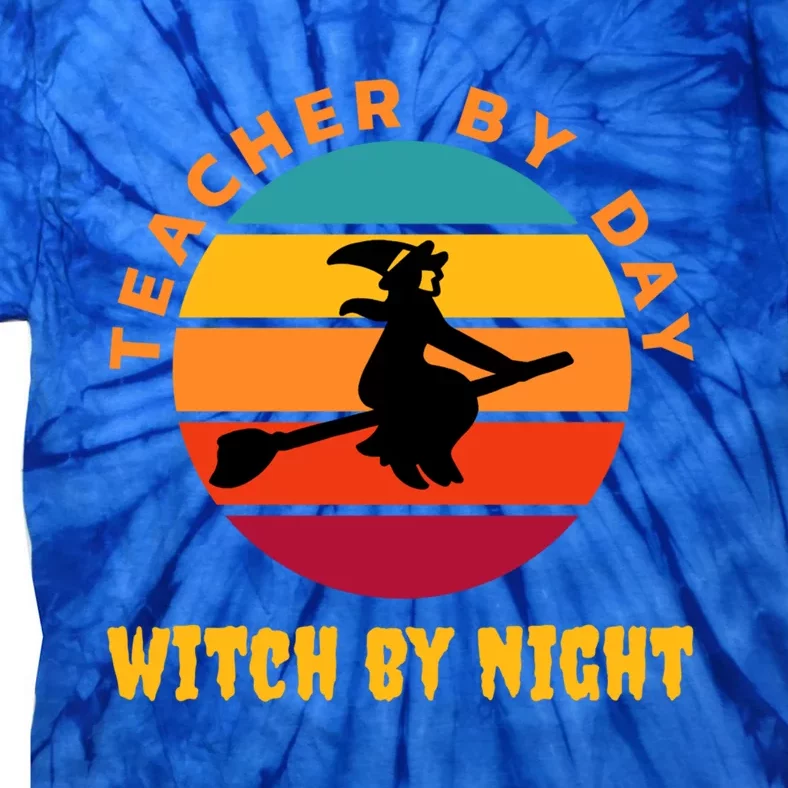 Teacher By Day Witch By Night Wicked Funny Gift Tie-Dye T-Shirt