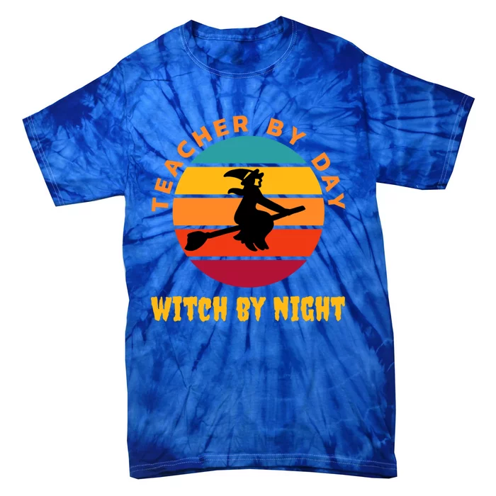 Teacher By Day Witch By Night Wicked Funny Gift Tie-Dye T-Shirt