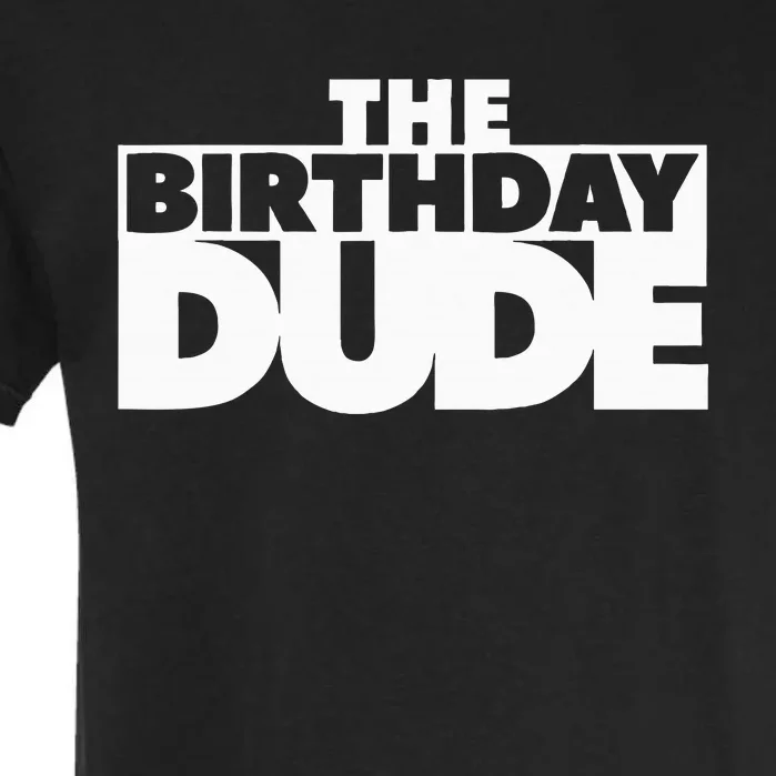 The Birthday Dude Funny Garment-Dyed Heavyweight T-Shirt