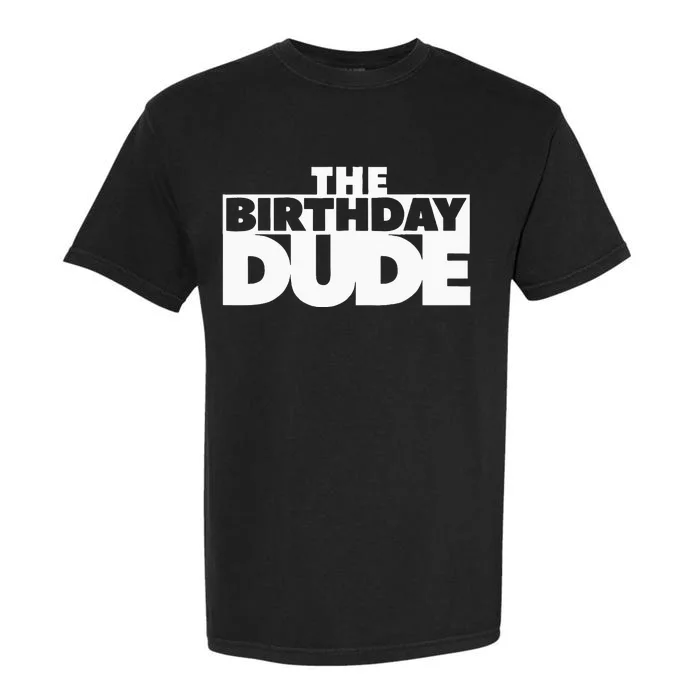 The Birthday Dude Funny Garment-Dyed Heavyweight T-Shirt