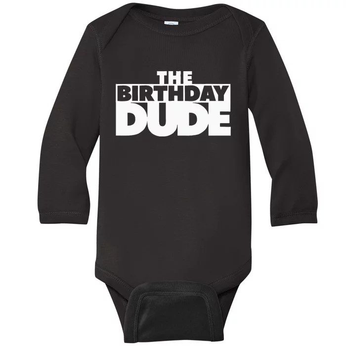 The Birthday Dude Funny Baby Long Sleeve Bodysuit