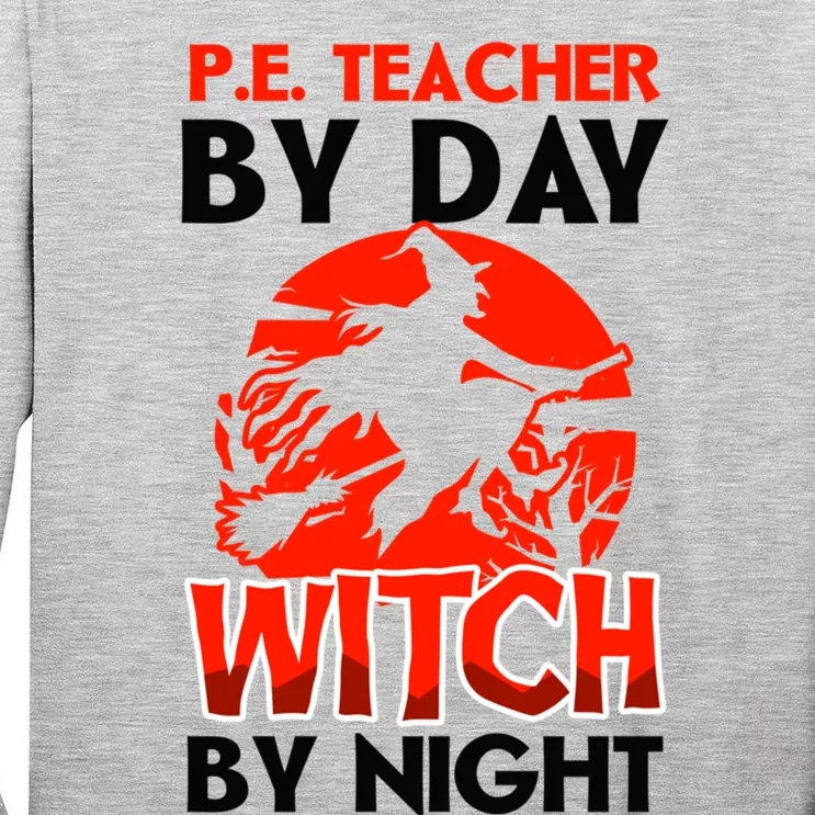 Teacher By Day Witch Night Design Halloween Pe Teacher Gift Tall Long Sleeve T-Shirt