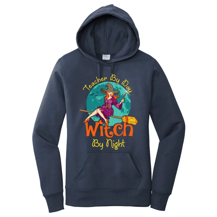 Teacher By Day Witch By Night! Halloween Teaching Gift Women's Pullover Hoodie