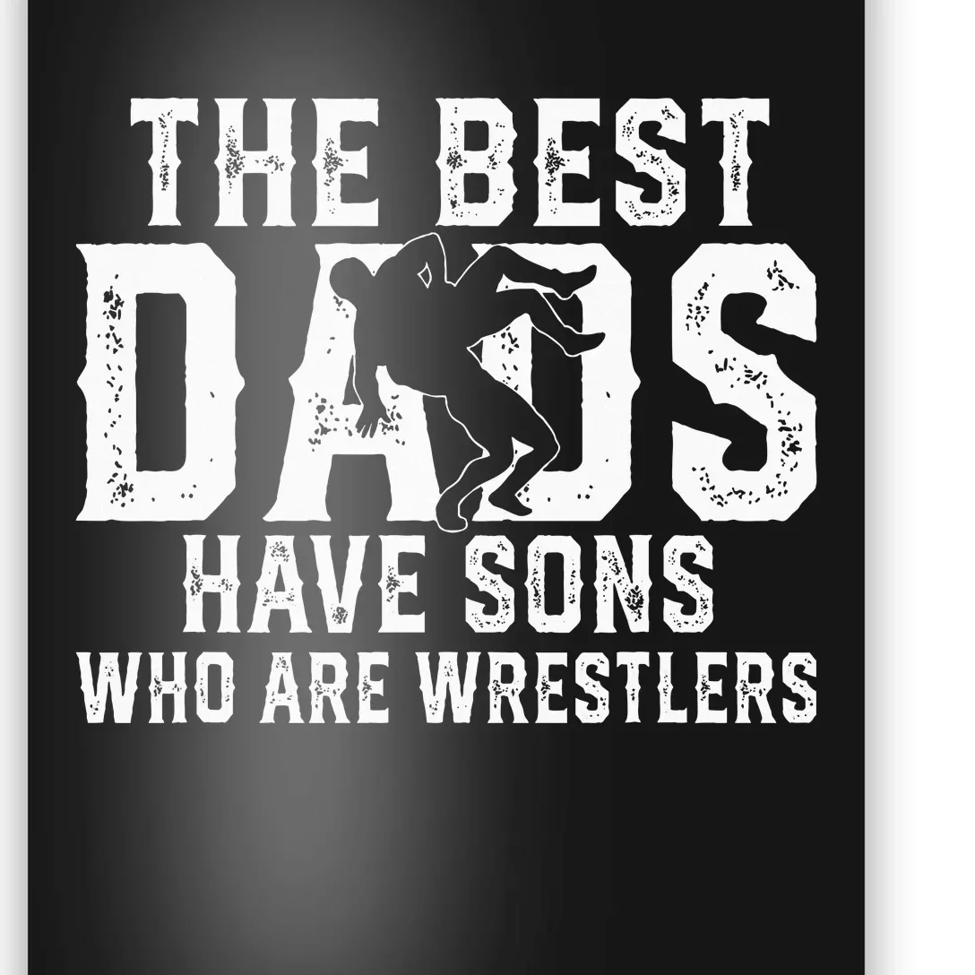 The Best Dads Have Sons Who Are Wrestlers Poster