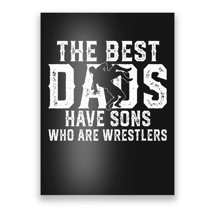 The Best Dads Have Sons Who Are Wrestlers Poster