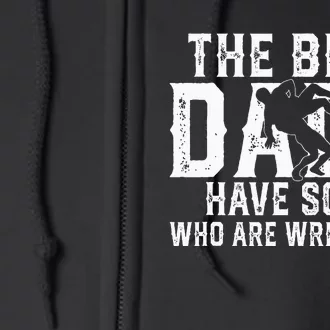 The Best Dads Have Sons Who Are Wrestlers Full Zip Hoodie