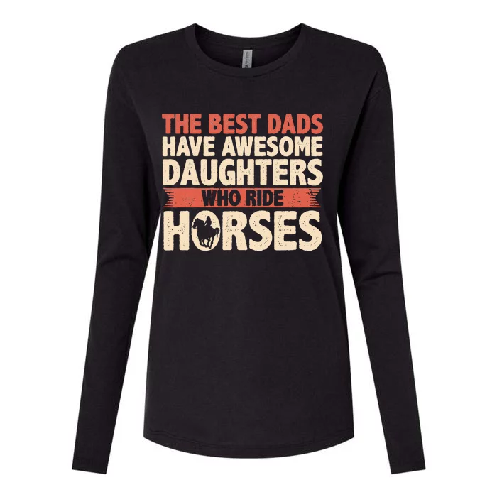 The Best Dads Have Daughters Who Ride Horses Vintage Fathers Womens Cotton Relaxed Long Sleeve T-Shirt