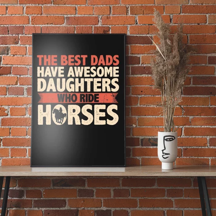 The Best Dads Have Daughters Who Ride Horses Vintage Fathers Poster