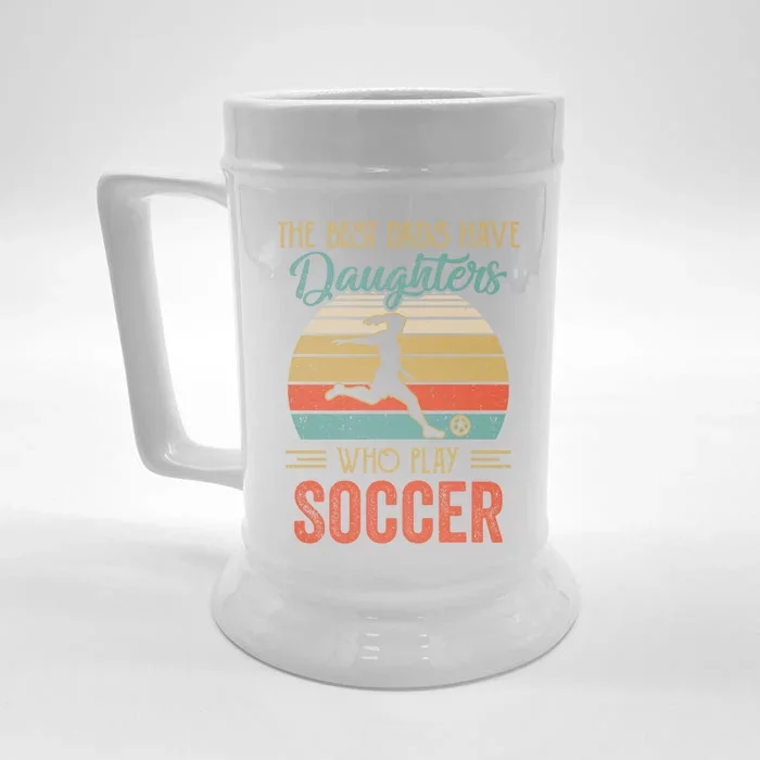 The Best Dads Have Daughters Play Soccer Fathers Day Vintage Gift Front & Back Beer Stein