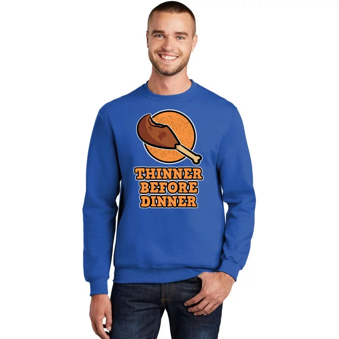 Thinner Before Dinner For Family Thanksgiving Gift Sweatshirt