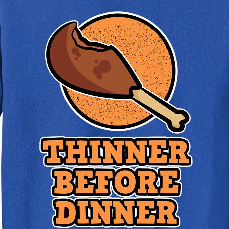 Thinner Before Dinner For Family Thanksgiving Gift Sweatshirt