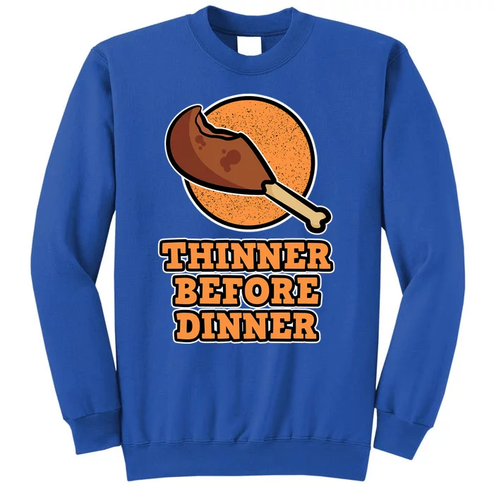 Thinner Before Dinner For Family Thanksgiving Gift Sweatshirt