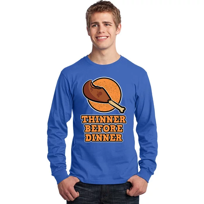 Thinner Before Dinner For Family Thanksgiving Gift Tall Long Sleeve T-Shirt