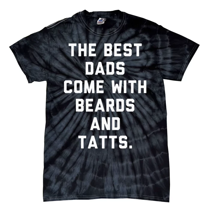 The Best Dads Come with Beards and Tattoos Tie-Dye T-Shirt