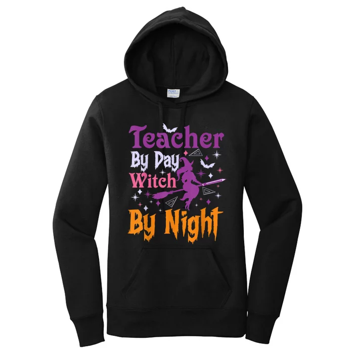 Teacher By Day Witch By Night Halloween Funny Teacher Women's Pullover Hoodie