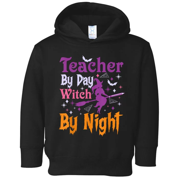 Teacher By Day Witch By Night Halloween Funny Teacher Toddler Hoodie