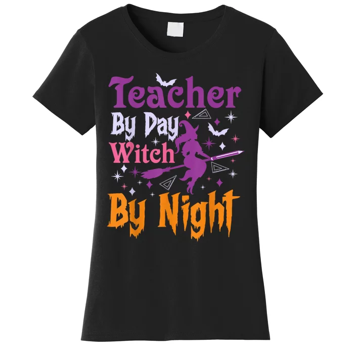 Teacher By Day Witch By Night Halloween Funny Teacher Women's T-Shirt