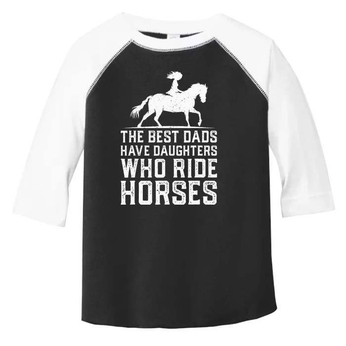 The Best Dads Have Daughters Who Ride Horses Toddler Fine Jersey T-Shirt