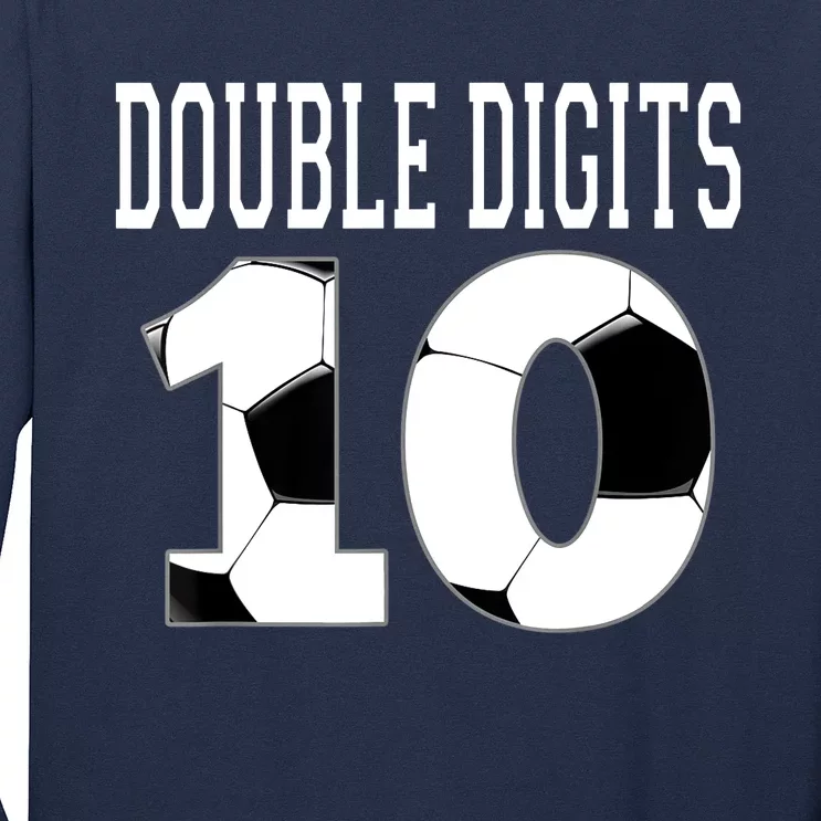 Ten Birthday Double Digits 10th Birthday Soccer Long Sleeve Shirt