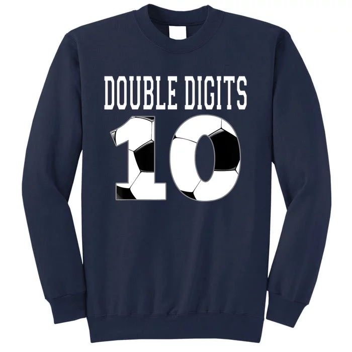 Ten Birthday Double Digits 10th Birthday Soccer Tall Sweatshirt