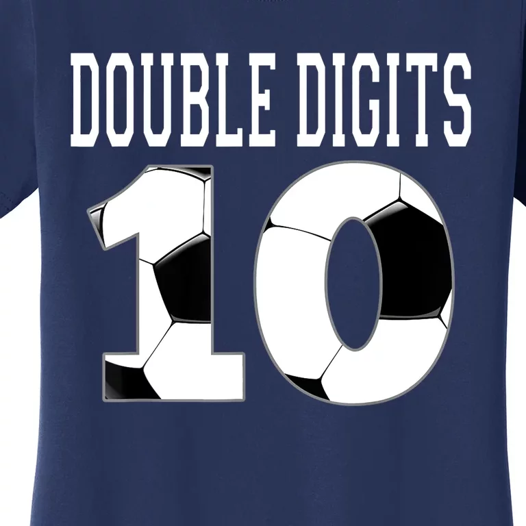 Ten Birthday Double Digits 10th Birthday Soccer Women's T-Shirt