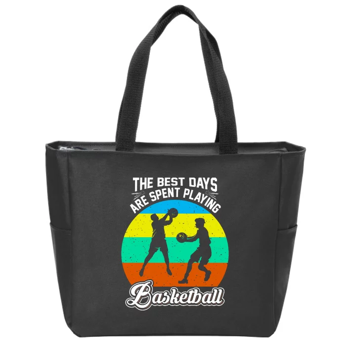 The Best Days Spent Playing Basketball For Basketball Team Sport Bball Zip Tote Bag