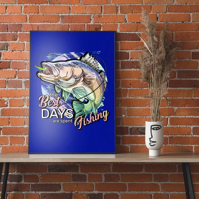 The Best Days Are Spent Fishing Poster