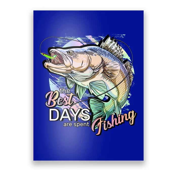 The Best Days Are Spent Fishing Poster