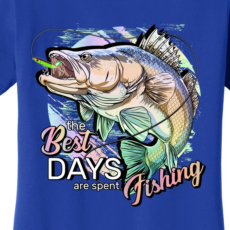 The Best Days Are Spent Fishing Women's T-Shirt