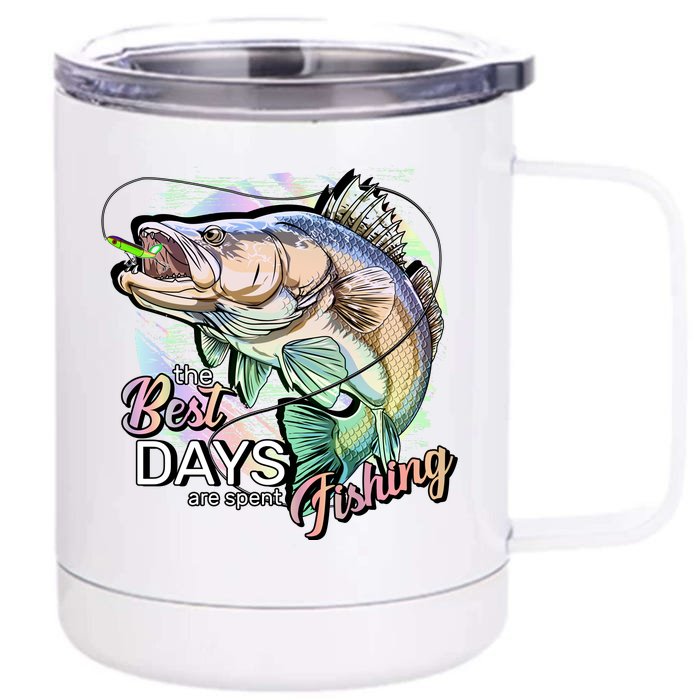 The Best Days Are Spent Fishing Front & Back 12oz Stainless Steel Tumbler Cup