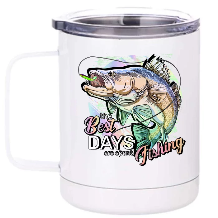 The Best Days Are Spent Fishing Front & Back 12oz Stainless Steel Tumbler Cup