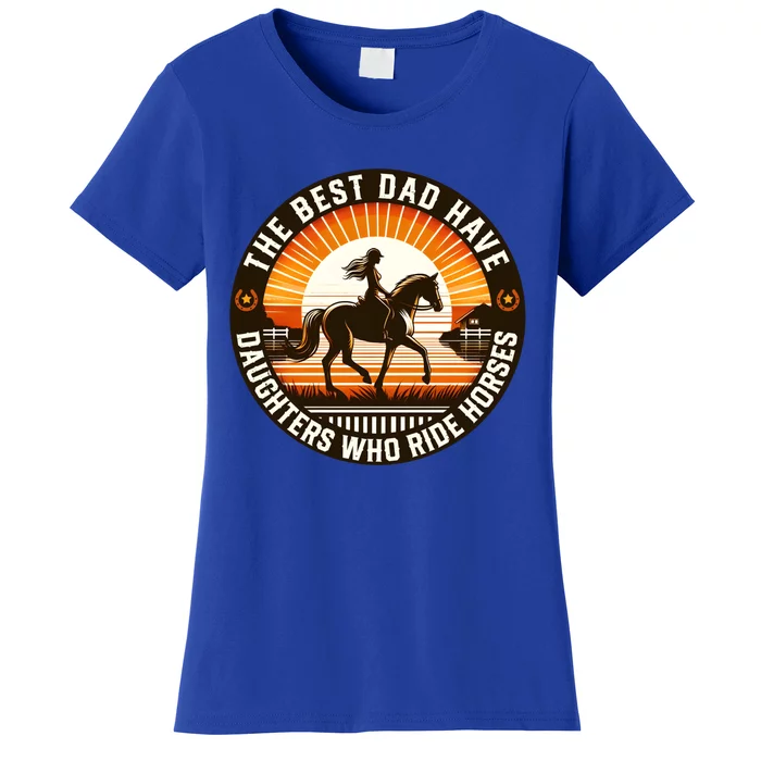 The Best Dads Have Daughters Who Ride Horses Vintage Fathers Cute Gift Women's T-Shirt