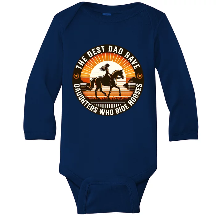 The Best Dads Have Daughters Who Ride Horses Vintage Fathers Cute Gift Baby Long Sleeve Bodysuit