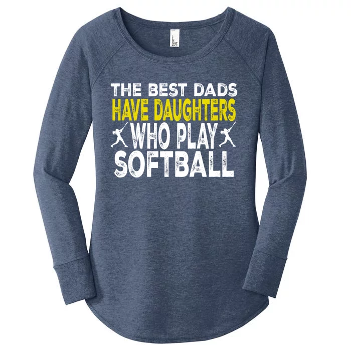 The Best Dads Have Daughters Who Play Softball Dad Daughter Meaningful Gift Women's Perfect Tri Tunic Long Sleeve Shirt