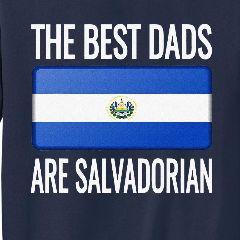 The Best Dads Are Salvadorian El Salvador Flag Sweatshirt