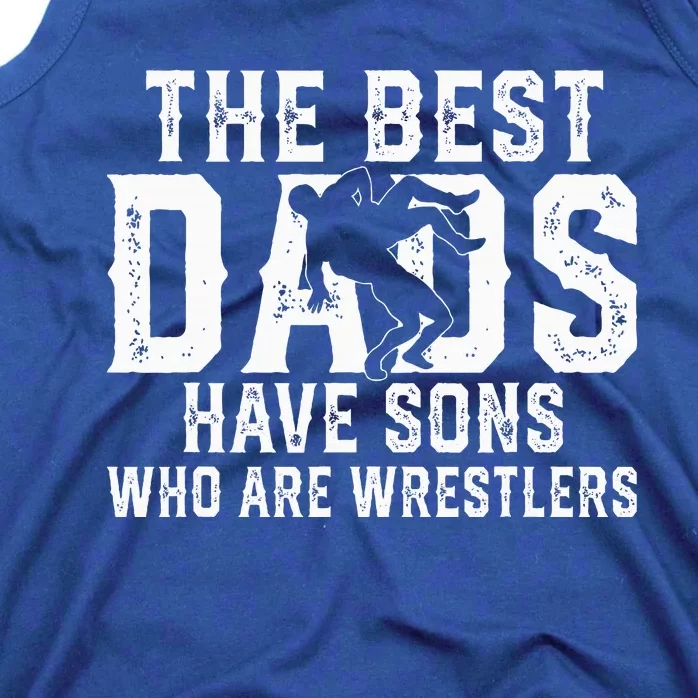 The Best Dads Have Sons Who Are Wrestlers Tank Top