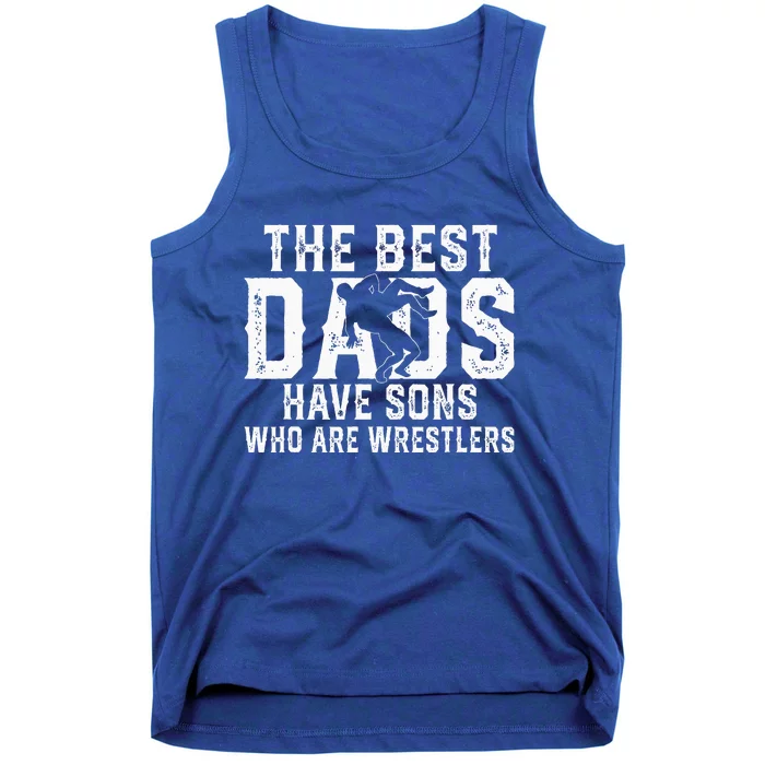 The Best Dads Have Sons Who Are Wrestlers Tank Top