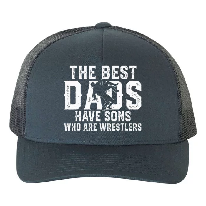 The Best Dads Have Sons Who Are Wrestlers Yupoong Adult 5-Panel Trucker Hat