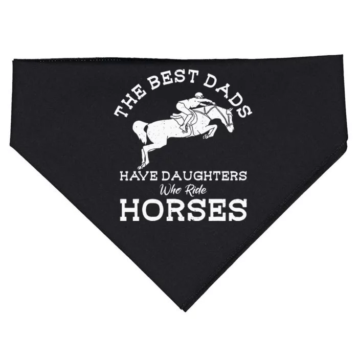 The Best Dads Have Daughters Who Ride Horses Horse Lover USA-Made Doggie Bandana