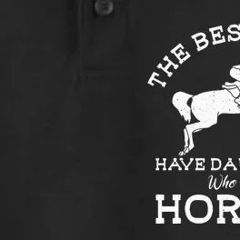 The Best Dads Have Daughters Who Ride Horses Horse Lover Dry Zone Grid Performance Polo