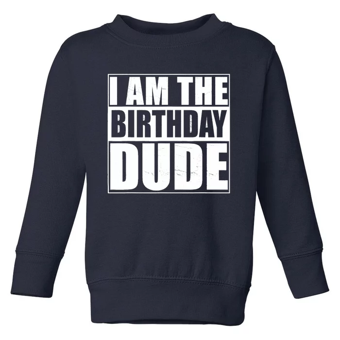 The Birthday Dude | Birthday Party Proud Birthday Dude Toddler Sweatshirt