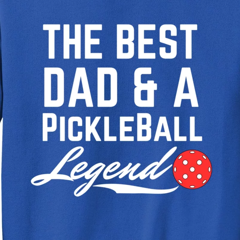 The Best Dad And A Pickleball Legend Funny Fathers Day Gift Sweatshirt