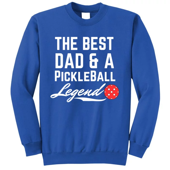 The Best Dad And A Pickleball Legend Funny Fathers Day Gift Sweatshirt