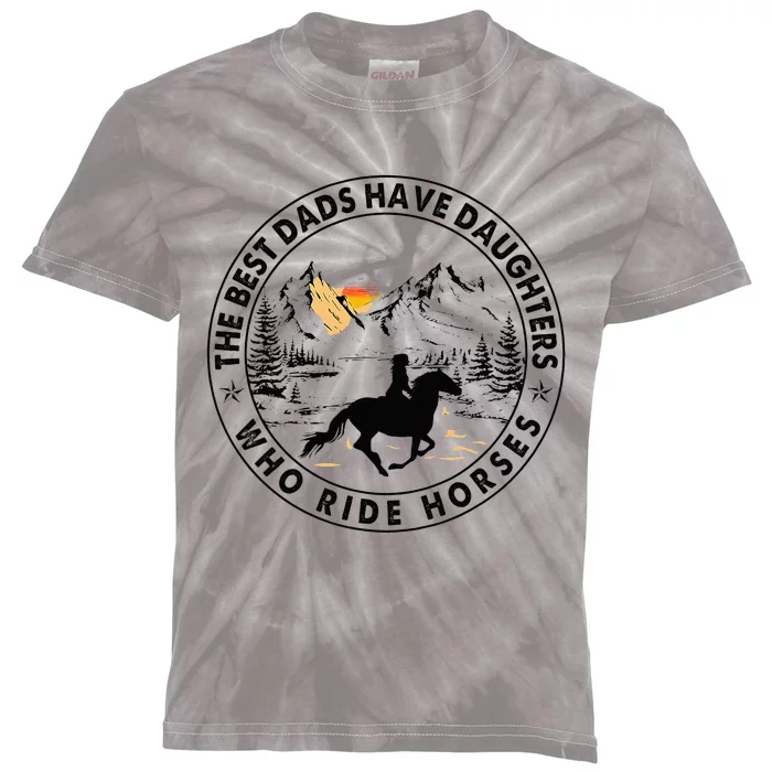 The Best Dads Have Daughters Who Ride Horses Kids Tie-Dye T-Shirt